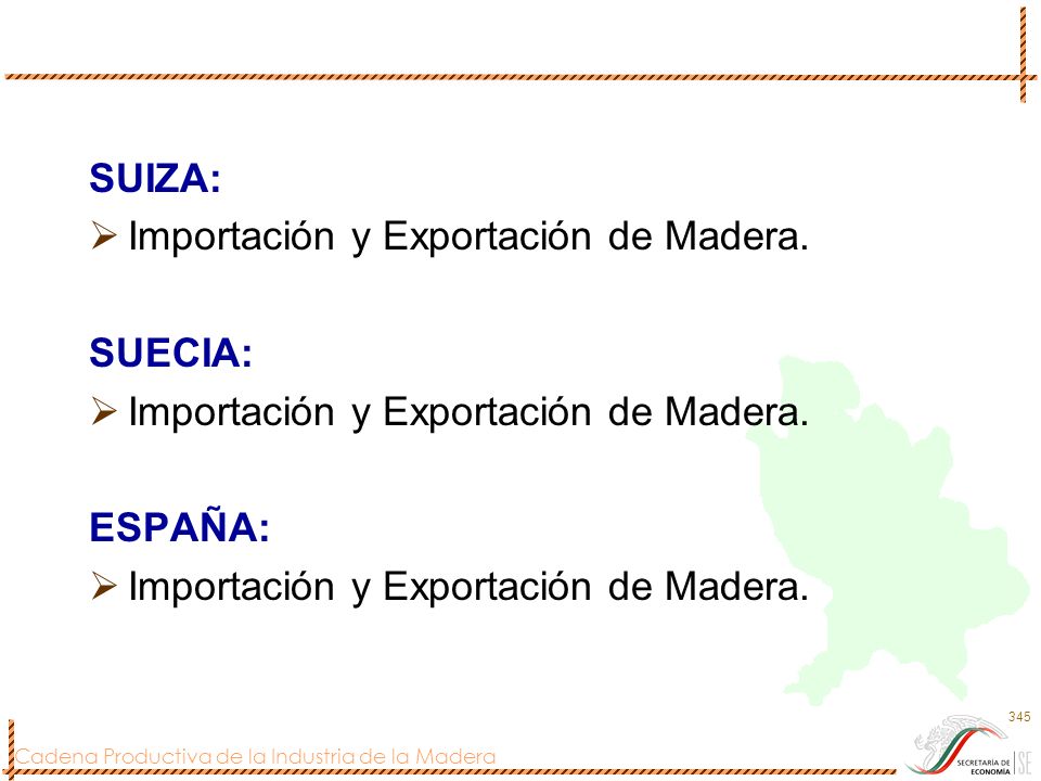 SUIZA: Importación y Exportación de Madera. SUECIA: ESPAÑA: