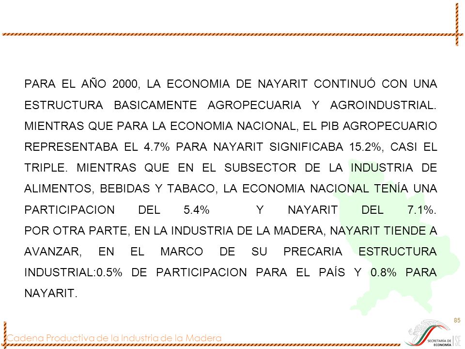 PARA EL AÑO 2000, LA ECONOMIA DE NAYARIT CONTINUÓ CON UNA ESTRUCTURA BASICAMENTE AGROPECUARIA Y AGROINDUSTRIAL.