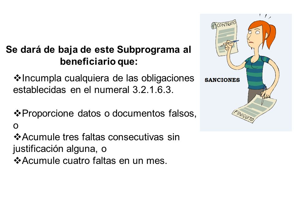 Se dará de baja de este Subprograma al beneficiario que: