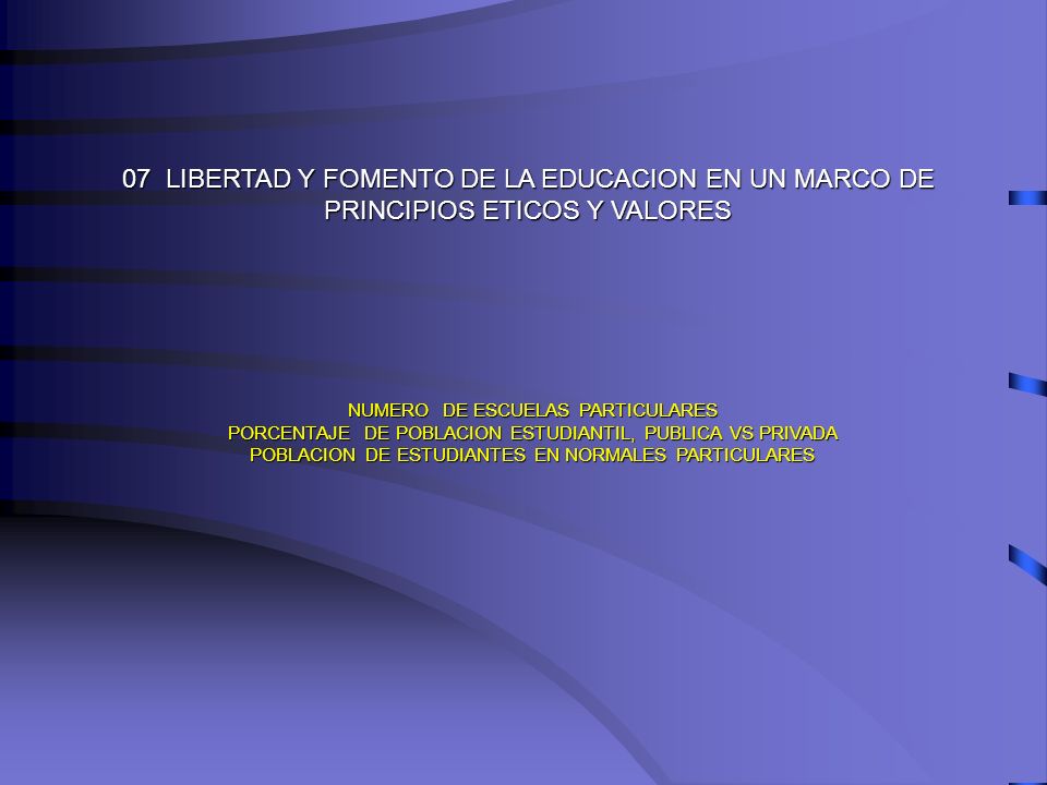 07 LIBERTAD Y FOMENTO DE LA EDUCACION EN UN MARCO DE PRINCIPIOS ETICOS Y VALORES