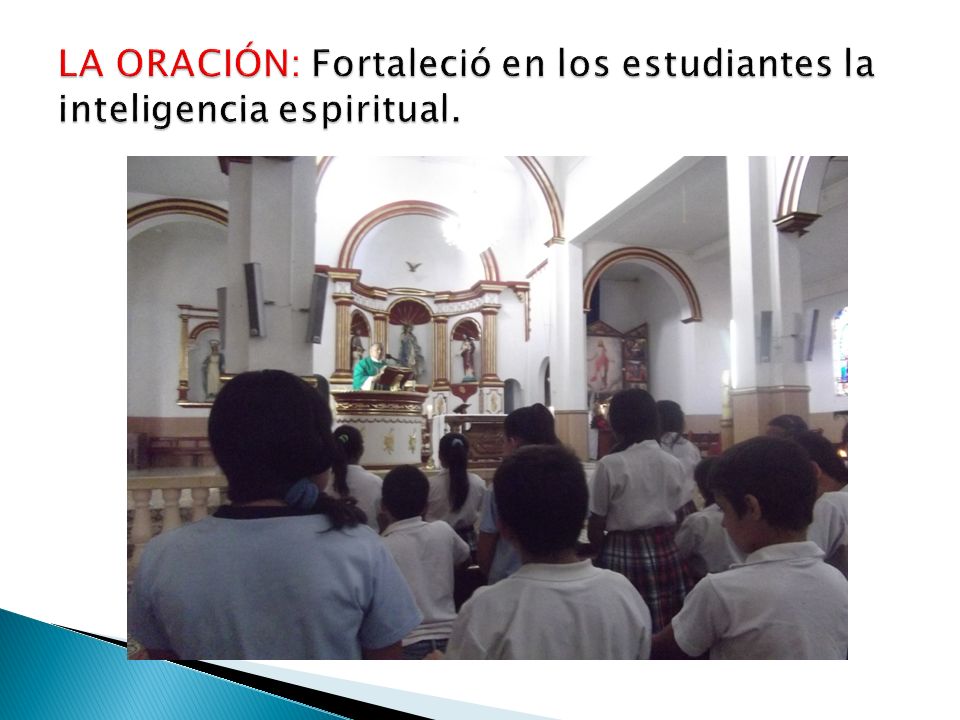 LA ORACIÓN: Fortaleció en los estudiantes la inteligencia espiritual.