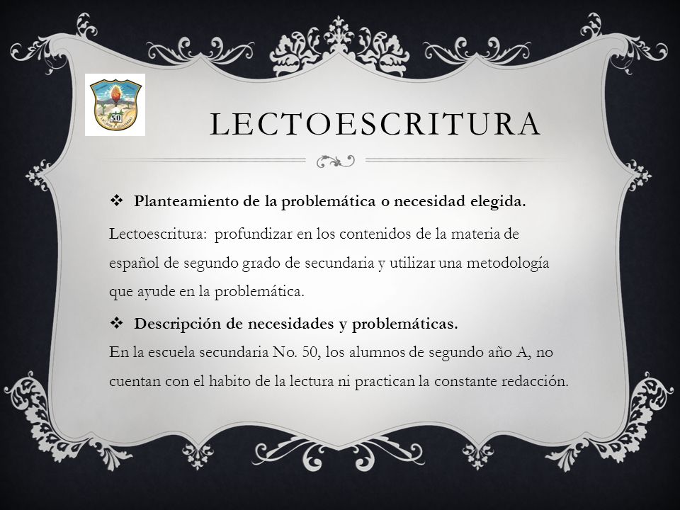 lectoescritura Planteamiento de la problemática o necesidad elegida.