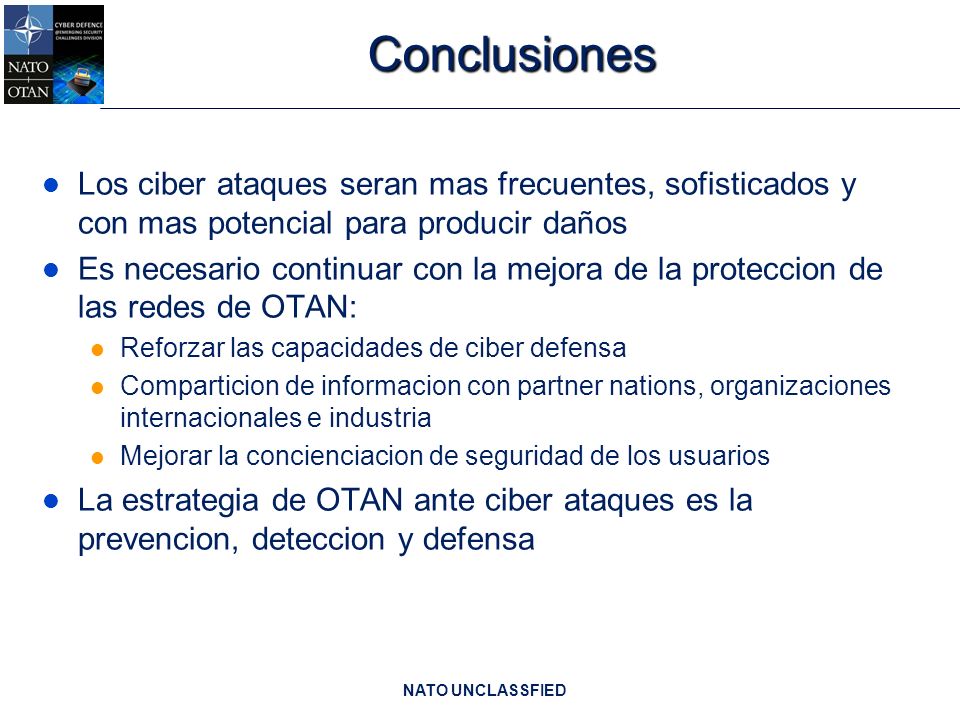 Conclusiones Los ciber ataques seran mas frecuentes, sofisticados y con mas potencial para producir daños.