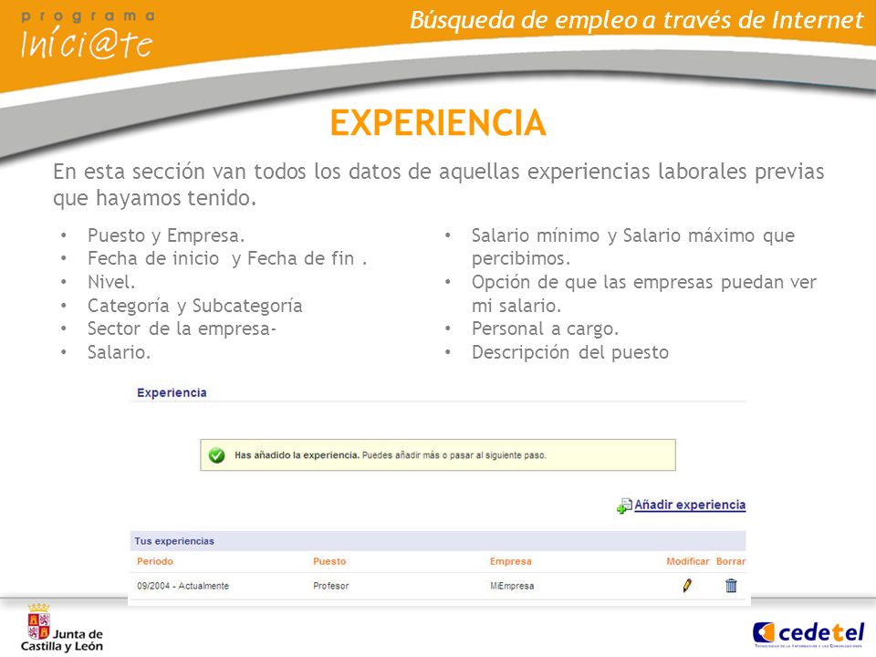 EXPERIENCIA En esta sección van todos los datos de aquellas experiencias laborales previas que hayamos tenido.