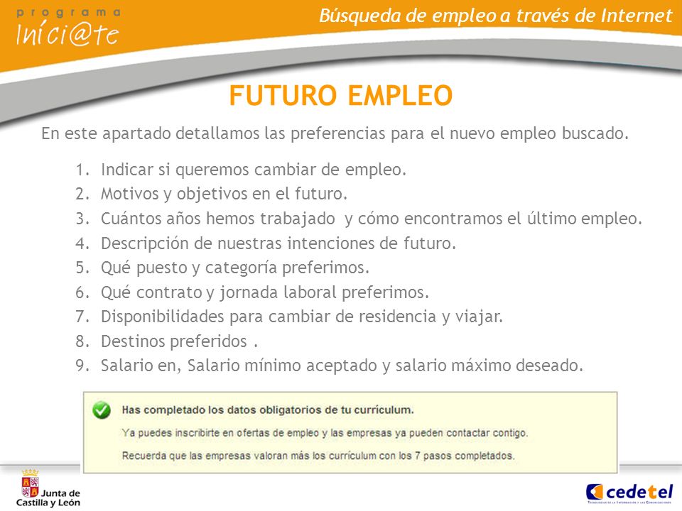 FUTURO EMPLEO En este apartado detallamos las preferencias para el nuevo empleo buscado. Indicar si queremos cambiar de empleo.