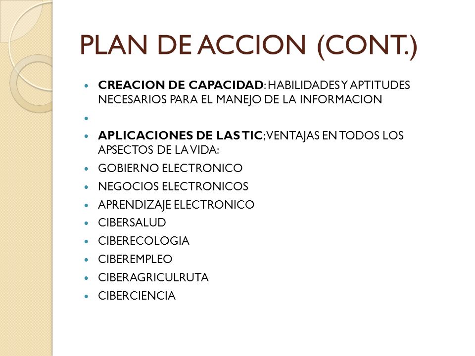PLAN DE ACCION (CONT.) CREACION DE CAPACIDAD: HABILIDADES Y APTITUDES NECESARIOS PARA EL MANEJO DE LA INFORMACION.
