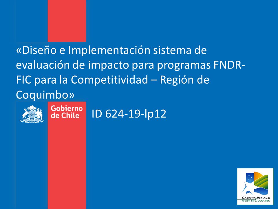 «Diseño e Implementación sistema de evaluación de impacto para programas FNDR-FIC para la Competitividad – Región de Coquimbo»