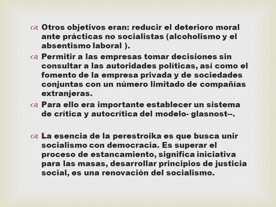 Otros objetivos eran: reducir el deterioro moral ante prácticas no socialistas (alcoholismo y el absentismo laboral ).