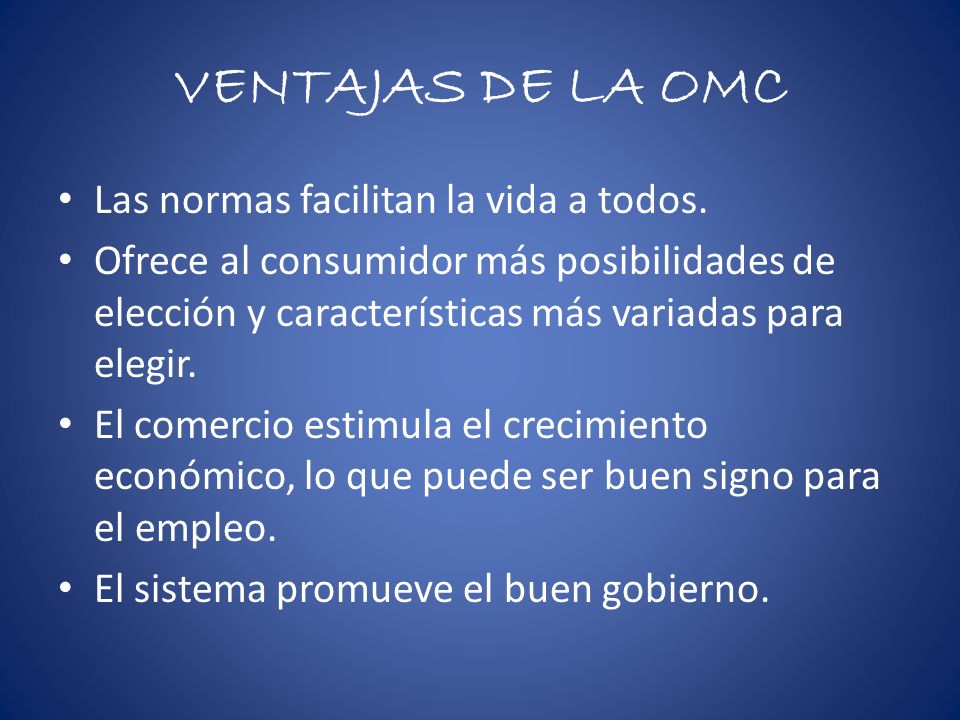 VENTAJAS DE LA OMC Las normas facilitan la vida a todos.