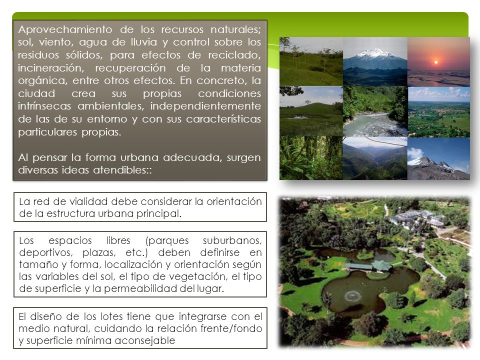 Al pensar la forma urbana adecuada, surgen diversas ideas atendibles::