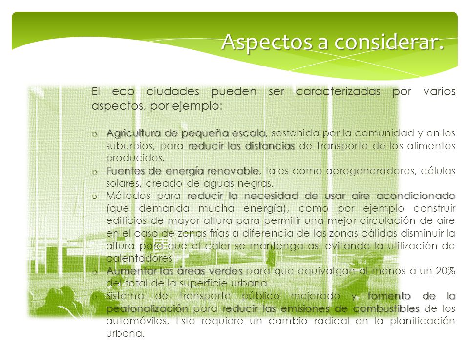Aspectos a considerar. El eco ciudades pueden ser caracterizadas por varios aspectos, por ejemplo: