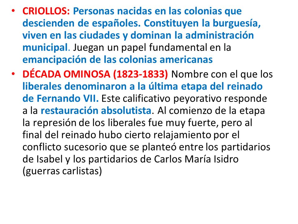 CRIOLLOS: Personas nacidas en las colonias que descienden de españoles
