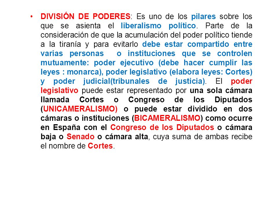 DIVISIÓN DE PODERES: Es uno de los pilares sobre los que se asienta el liberalismo político.