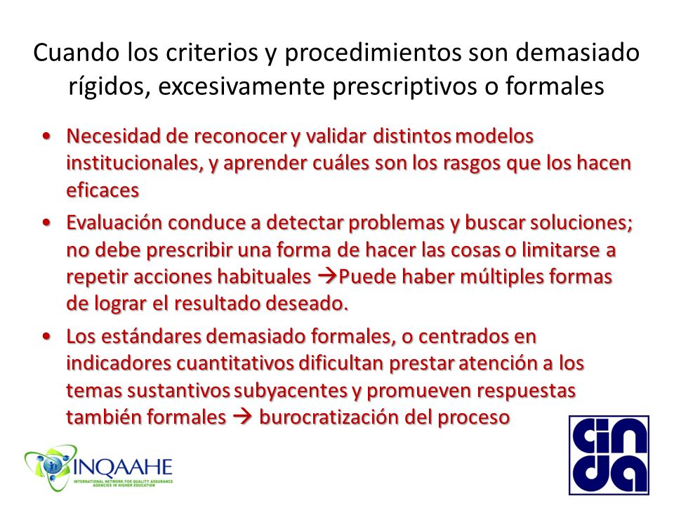 Cuando los criterios y procedimientos son demasiado rígidos, excesivamente prescriptivos o formales
