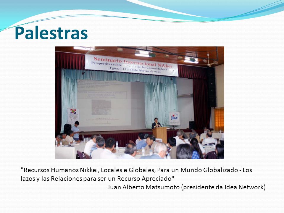 Palestras Recursos Humanos Nikkei, Locales e Globales, Para un Mundo Globalizado - Los lazos y las Relaciones para ser un Recurso Apreciado