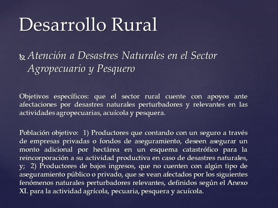 Desarrollo Rural Atención a Desastres Naturales en el Sector Agropecuario y Pesquero.