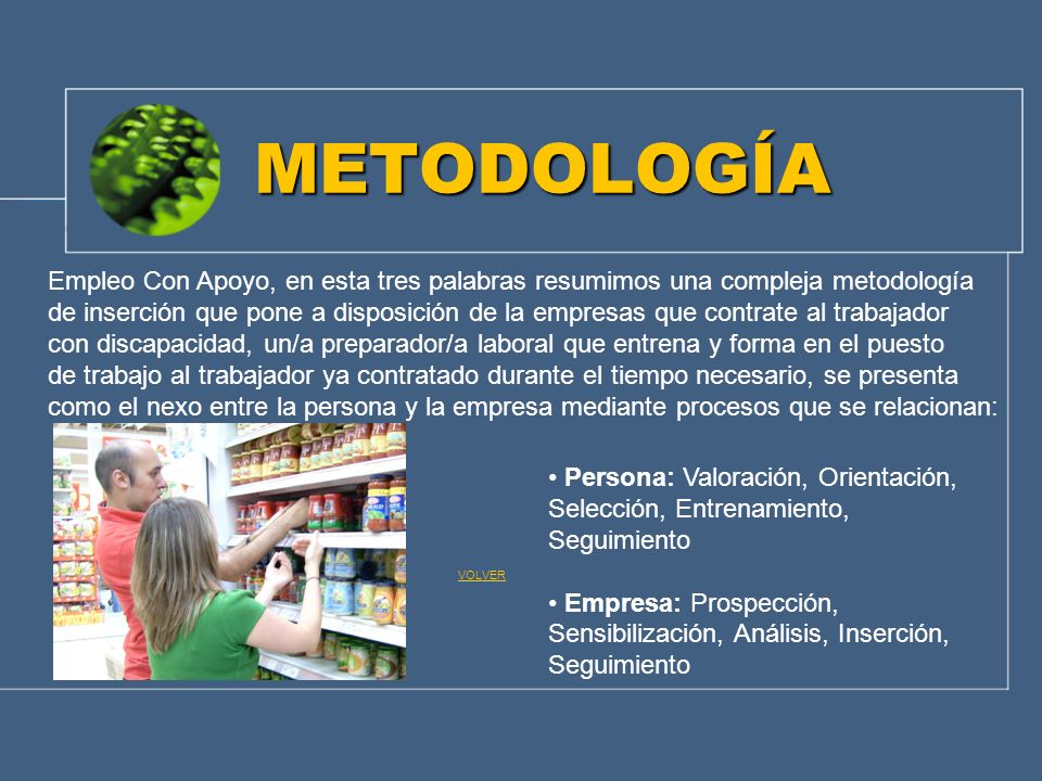METODOLOGÍA Empleo Con Apoyo, en esta tres palabras resumimos una compleja metodología.