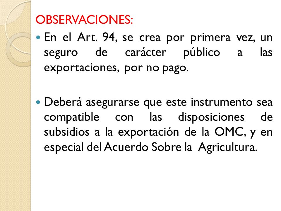 OBSERVACIONES: En el Art. 94, se crea por primera vez, un seguro de carácter público a las exportaciones, por no pago.