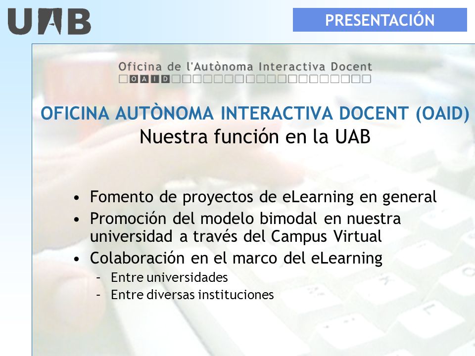 OFICINA AUTÒNOMA INTERACTIVA DOCENT (OAID) Nuestra función en la UAB