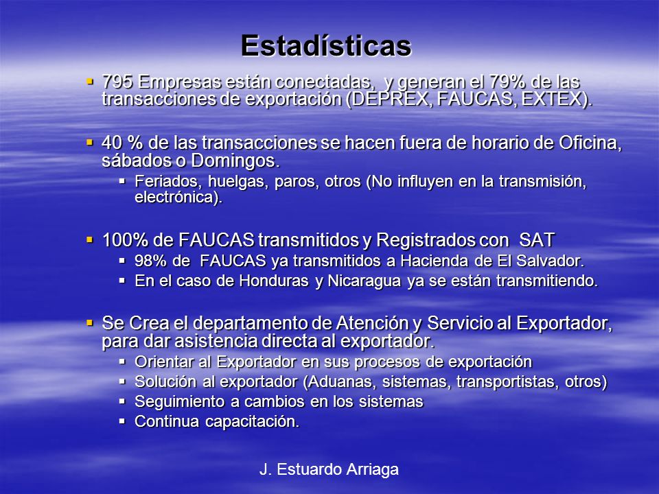Estadísticas 795 Empresas están conectadas, y generan el 79% de las transacciones de exportación (DEPREX, FAUCAS, EXTEX).