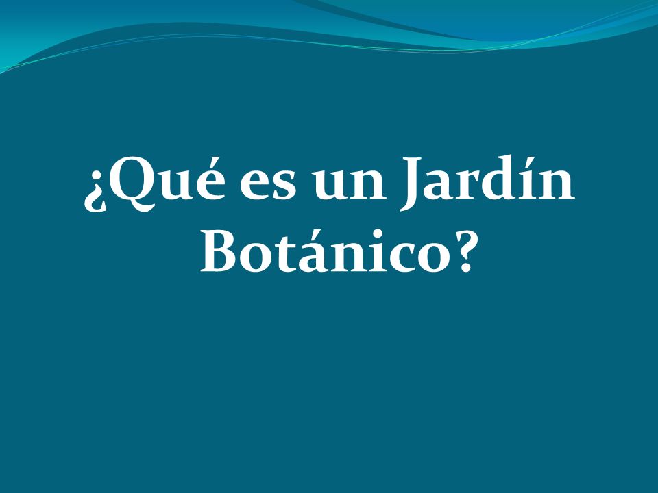 ¿Qué es un Jardín Botánico
