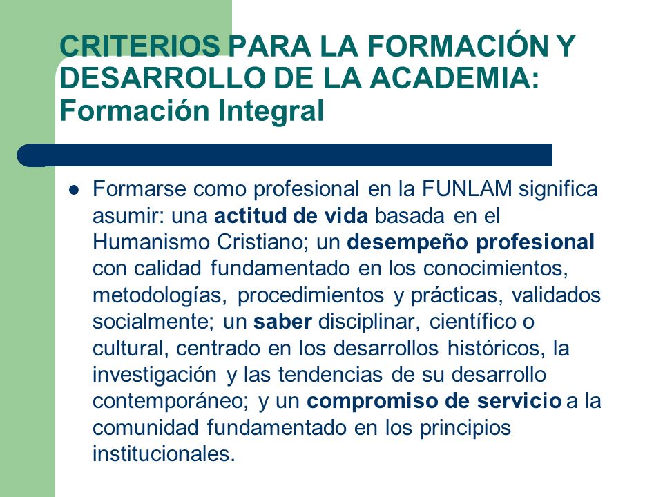 CRITERIOS PARA LA FORMACIÓN Y DESARROLLO DE LA ACADEMIA: Formación Integral