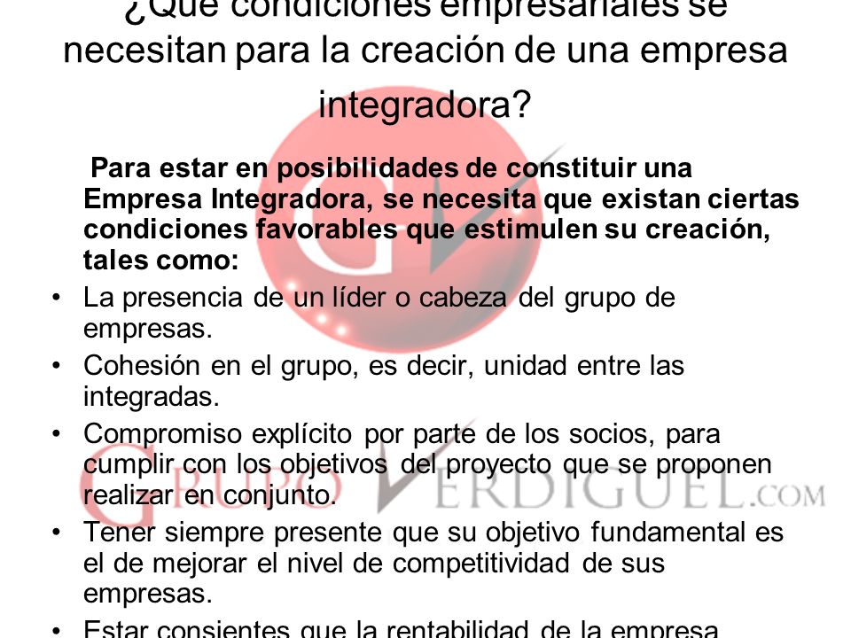 ¿Qué condiciones empresariales se necesitan para la creación de una empresa integradora