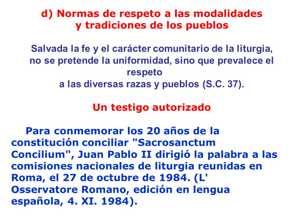 d) Normas de respeto a las modalidades y tradiciones de los pueblos