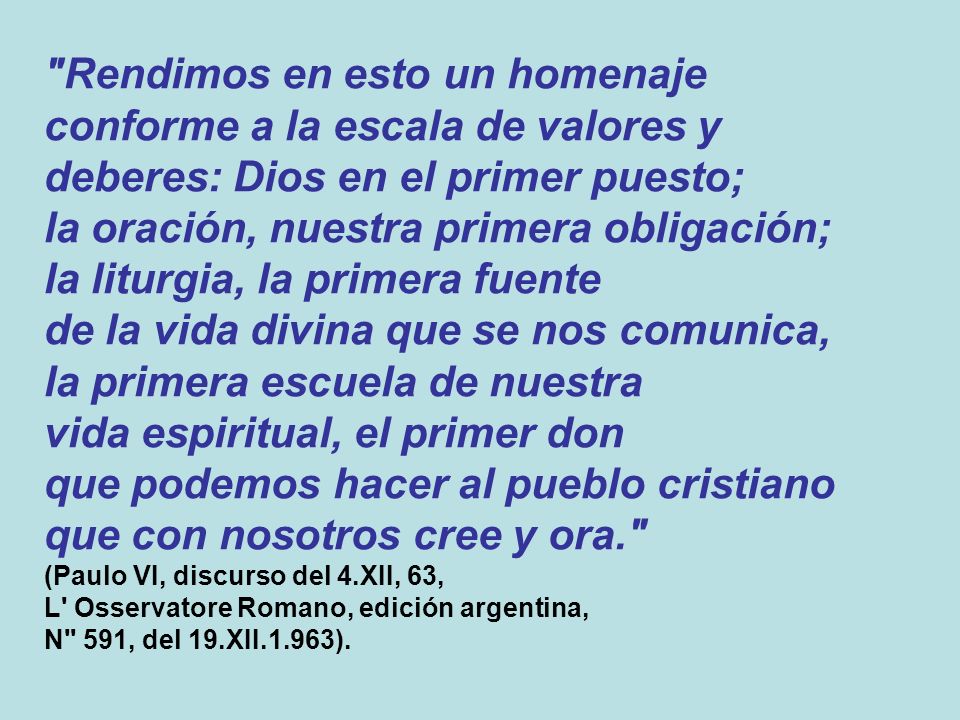 Rendimos en esto un homenaje conforme a la escala de valores y