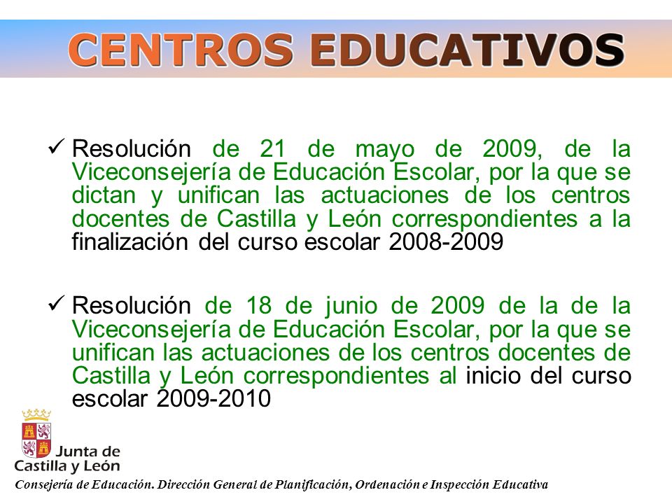 Resolución de 21 de mayo de 2009, de la Viceconsejería de Educación Escolar, por la que se dictan y unifican las actuaciones de los centros docentes de Castilla y León correspondientes a la finalización del curso escolar