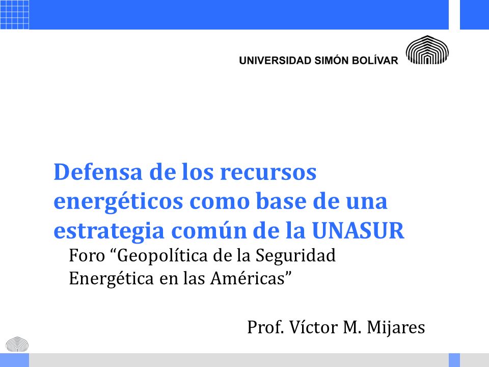 Defensa de los recursos energéticos como base de una estrategia común de la UNASUR