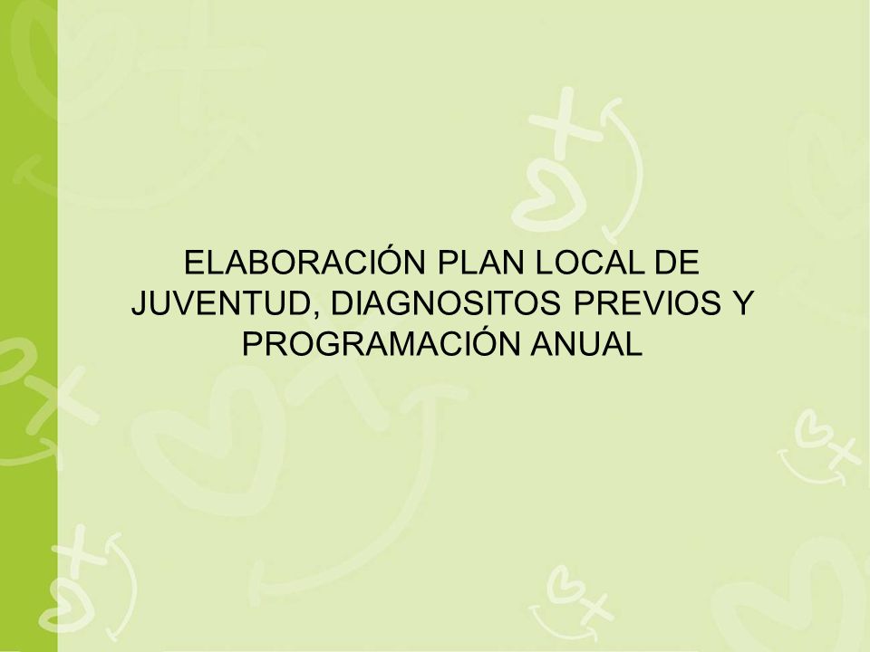 ELABORACIÓN PLAN LOCAL DE JUVENTUD, DIAGNOSITOS PREVIOS Y PROGRAMACIÓN ANUAL