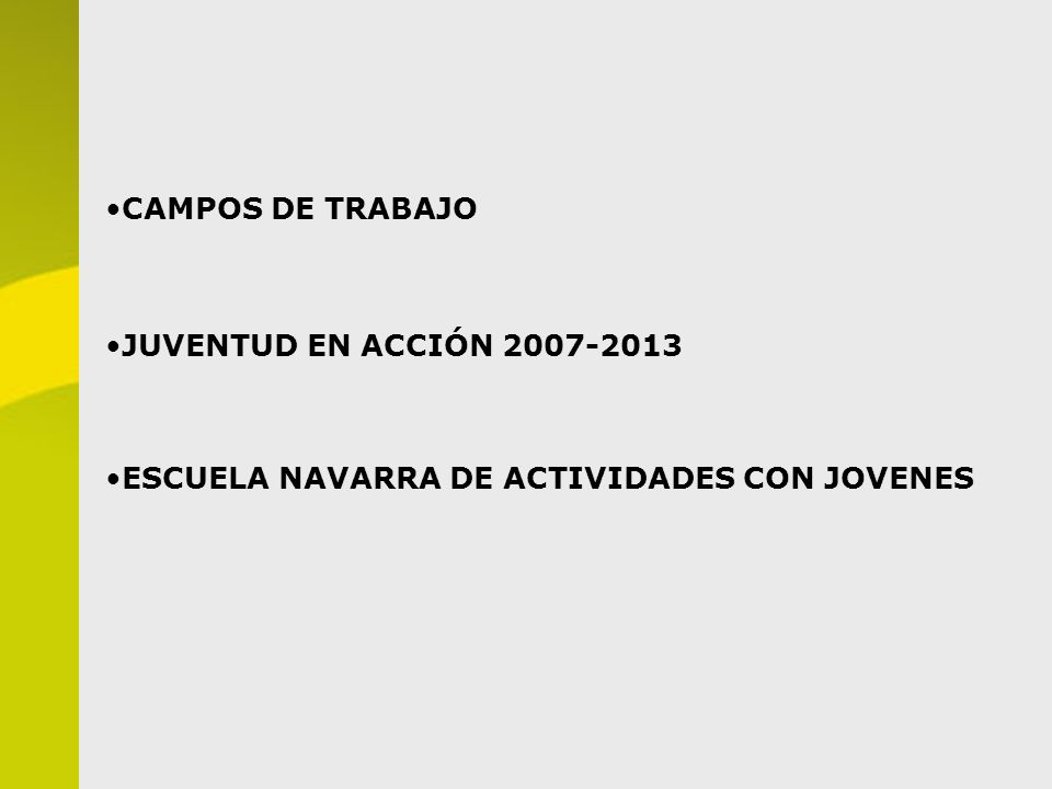 CAMPOS DE TRABAJO JUVENTUD EN ACCIÓN ESCUELA NAVARRA DE ACTIVIDADES CON JOVENES