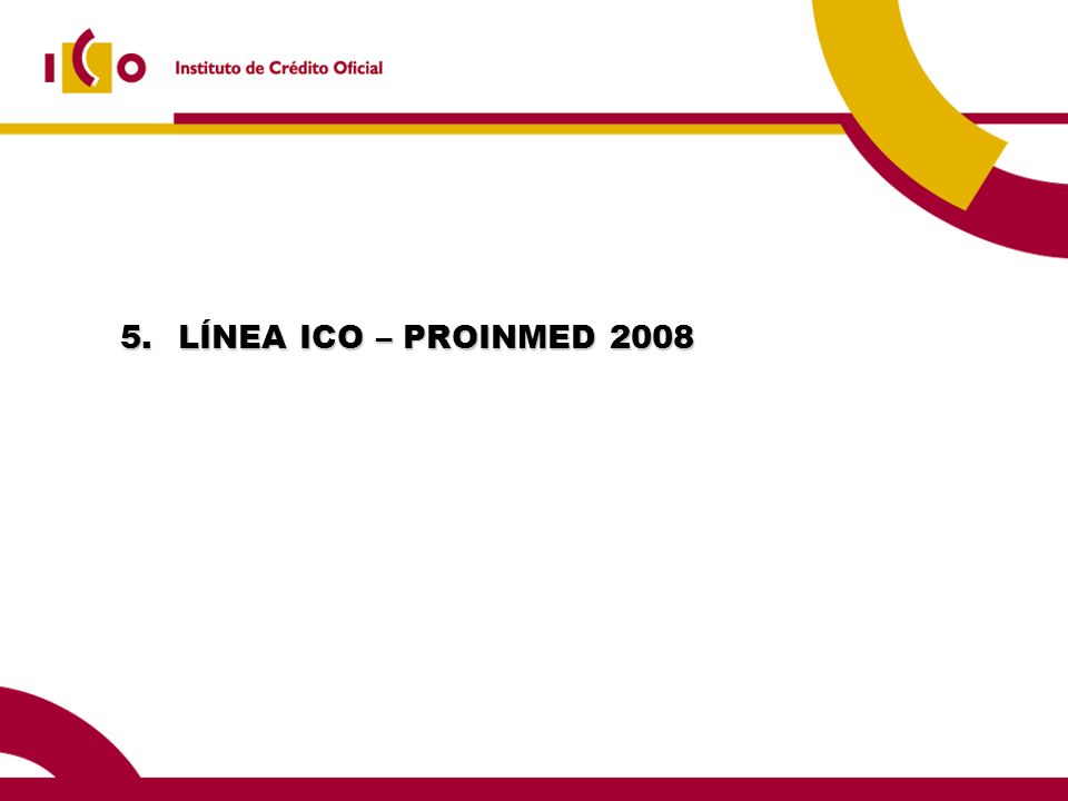 5. LÍNEA ICO – PROINMED 2008