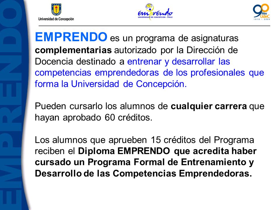 EMPRENDO es un programa de asignaturas complementarias autorizado por la Dirección de