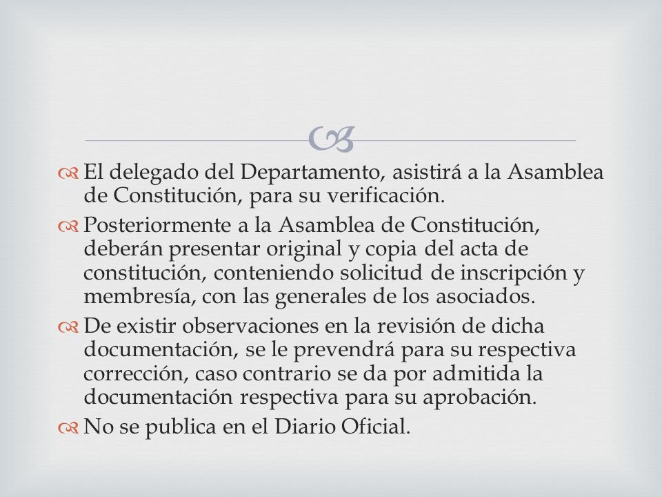 El delegado del Departamento, asistirá a la Asamblea de Constitución, para su verificación.