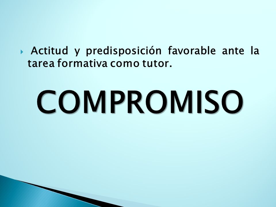 Actitud y predisposición favorable ante la tarea formativa como tutor.