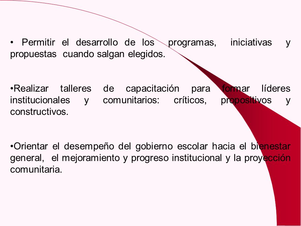 Permitir el desarrollo de los programas, iniciativas y propuestas cuando salgan elegidos.