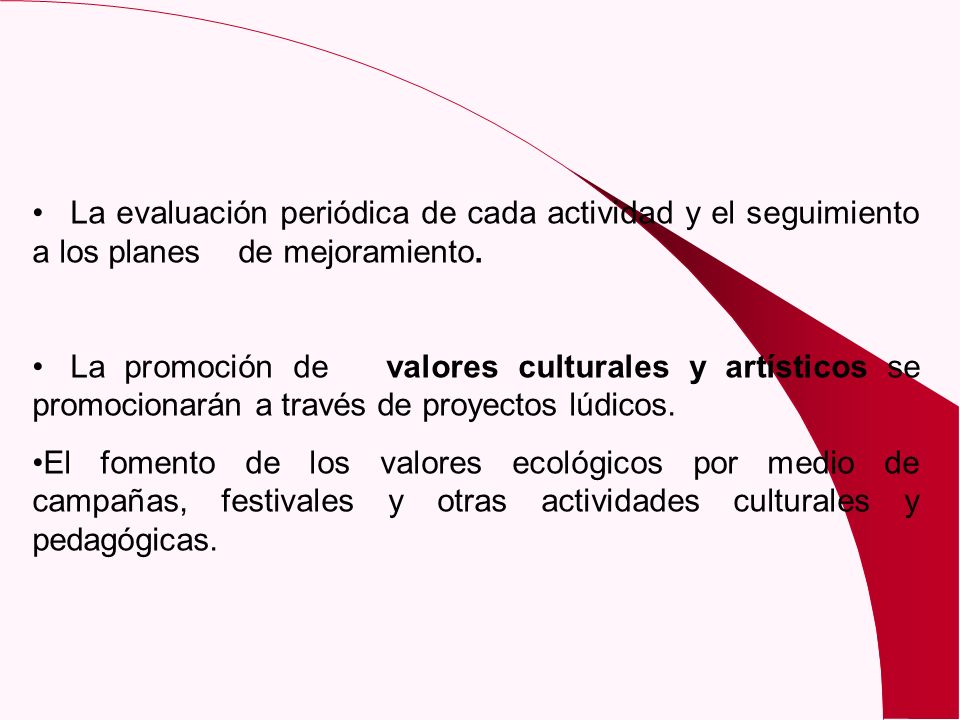 La evaluación periódica de cada actividad y el seguimiento a los planes de mejoramiento.