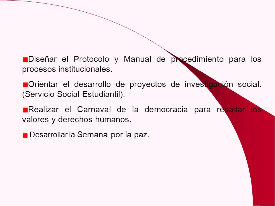 Diseñar el Protocolo y Manual de procedimiento para los procesos institucionales.