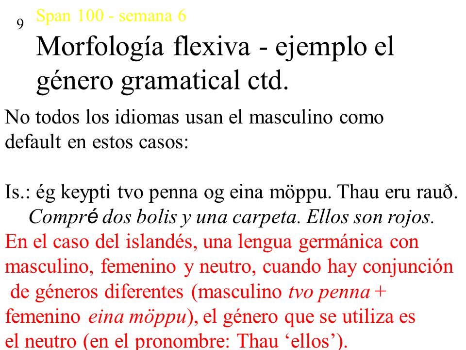 No todos los idiomas usan el masculino como default en estos casos: