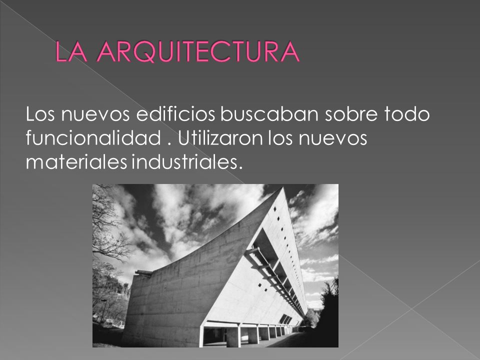 LA ARQUITECTURA Los nuevos edificios buscaban sobre todo funcionalidad .
