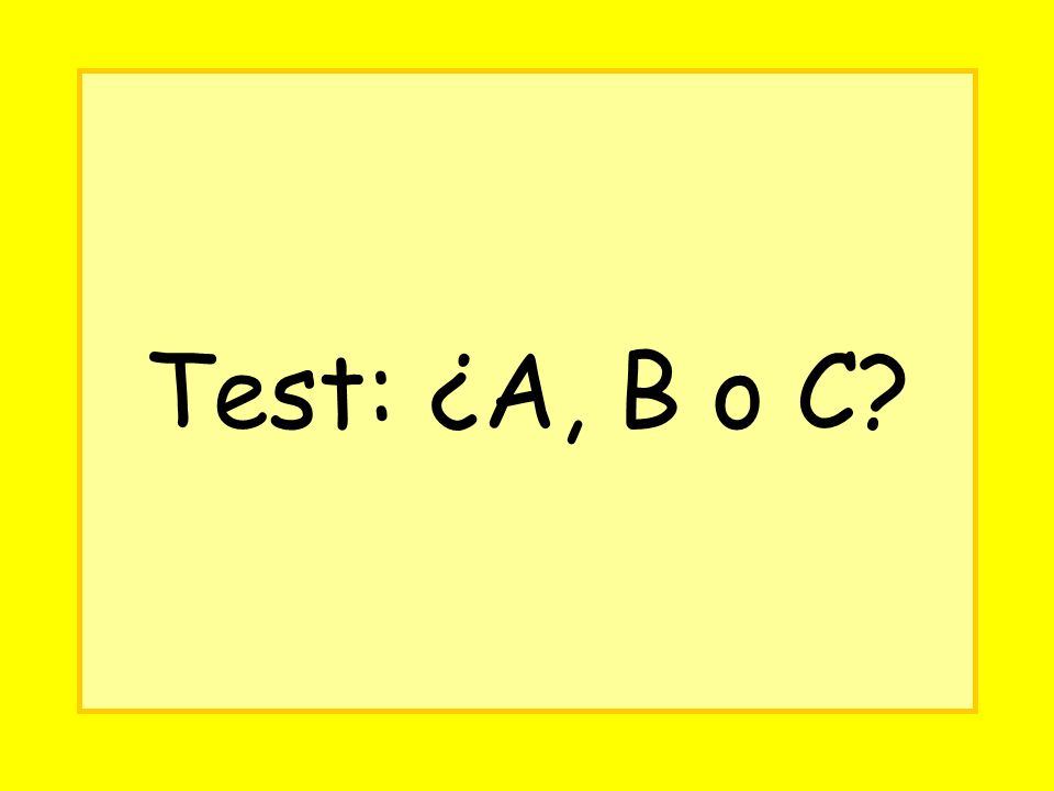 Test: ¿A, B o C