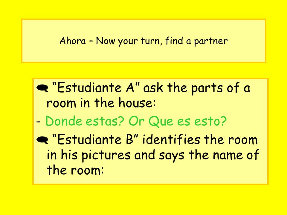 Ahora – Now your turn, find a partner