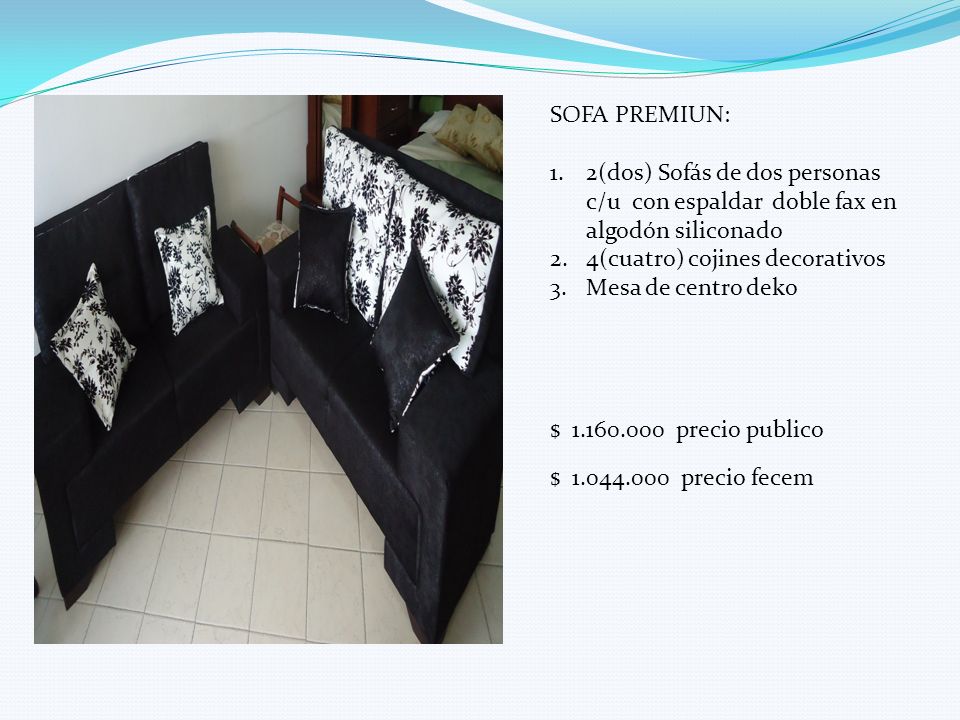 SOFA PREMIUN: 2(dos) Sofás de dos personas c/u con espaldar doble fax en algodón siliconado. 4(cuatro) cojines decorativos.