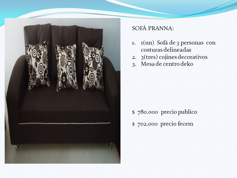 SOFÁ PRANNA: 1(un) Sofá de 3 personas con costuras delineadas. 3(tres) cojines decorativos. Mesa de centro deko.
