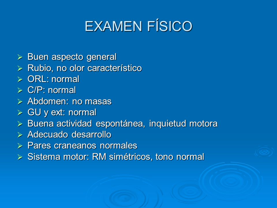 EXAMEN FÍSICO Buen aspecto general Rubio, no olor característico