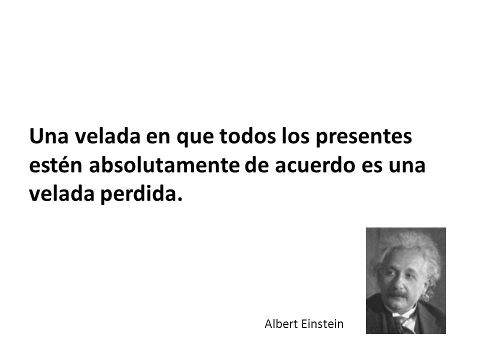 Una velada en que todos los presentes estén absolutamente de acuerdo es una velada perdida.