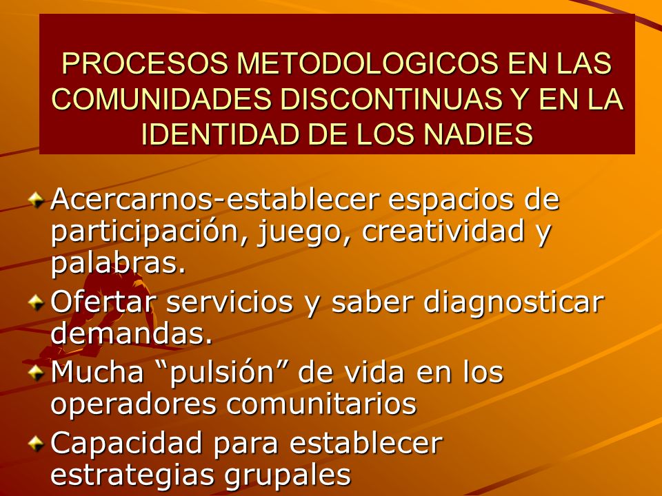 PROCESOS METODOLOGICOS EN LAS COMUNIDADES DISCONTINUAS Y EN LA IDENTIDAD DE LOS NADIES