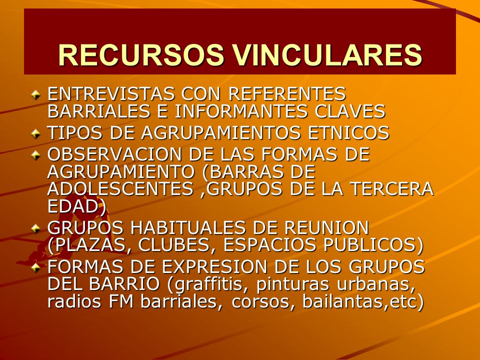 RECURSOS VINCULARES ENTREVISTAS CON REFERENTES BARRIALES E INFORMANTES CLAVES. TIPOS DE AGRUPAMIENTOS ETNICOS.